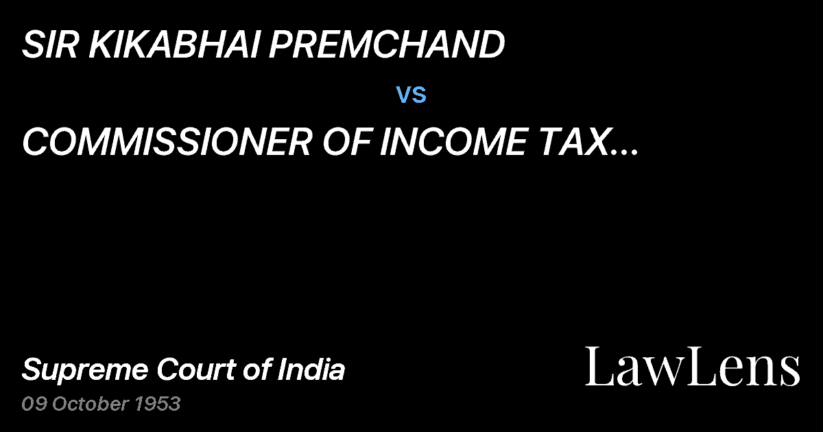 Preview image for SIR KIKABHAI PREMCHAND vs. COMMISSIONER OF INCOME TAX (CENTRAL),BOMBAY.