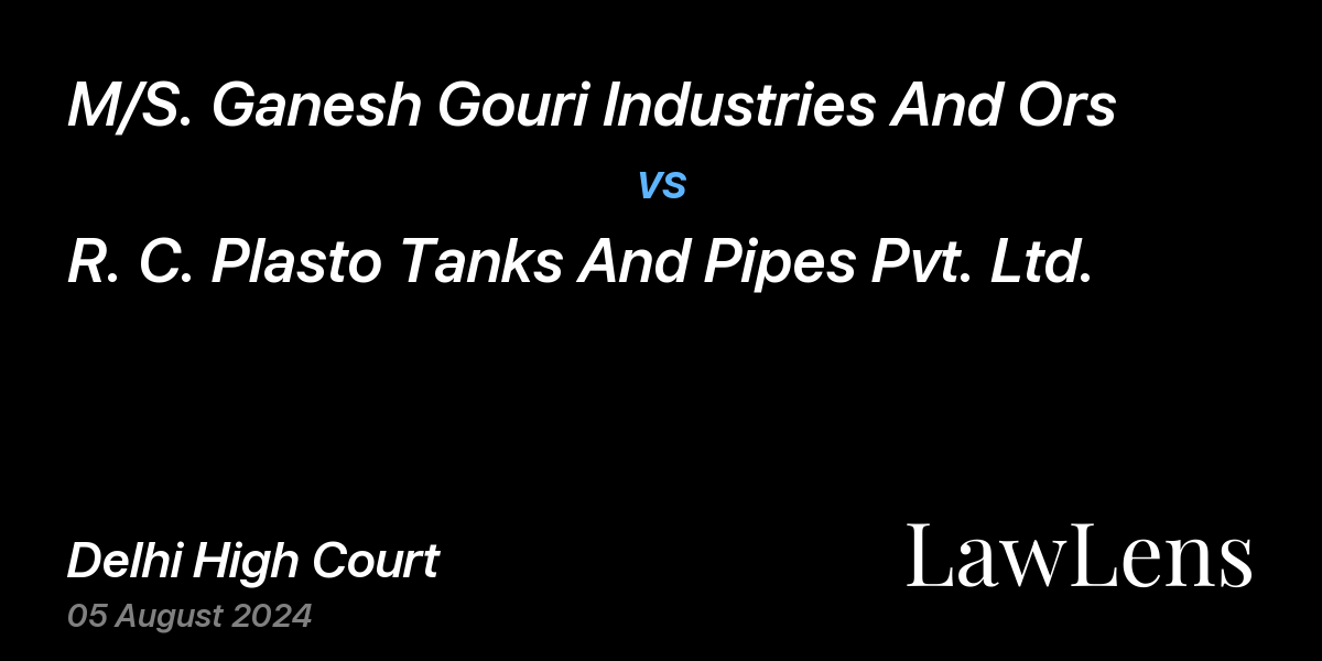 Preview image for M/S. Ganesh Gouri Industries And Ors vs. R. C. Plasto Tanks And Pipes Pvt. Ltd.