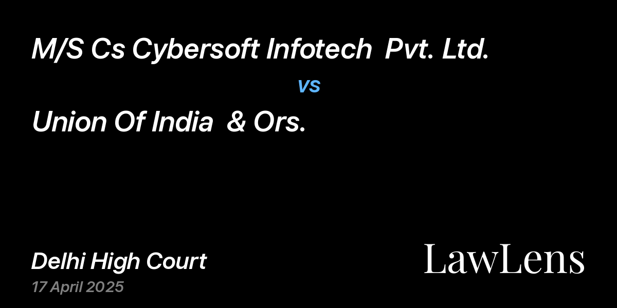 Preview image for M/S Cs Cybersoft Infotech  Pvt. Ltd. vs. Union Of India  & Ors.