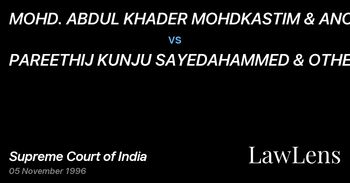 Preview image for MOHD. ABDUL KHADER MOHDKASTIM & ANOTHER vs. PAREETHIJ KUNJU SAYEDAHAMMED & OTHERS