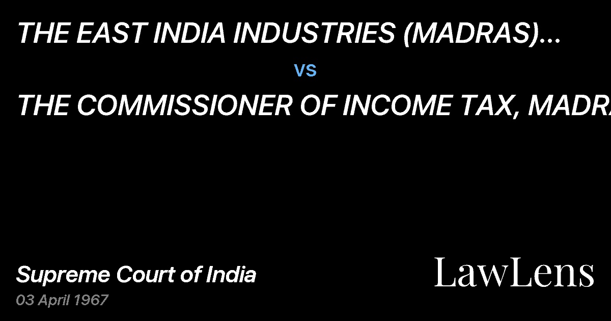 Preview image for THE EAST INDIA INDUSTRIES (MADRAS) PRIVATE LTD.,MADRAS & A vs. THE COMMISSIONER OF INCOME TAX, MADRAS