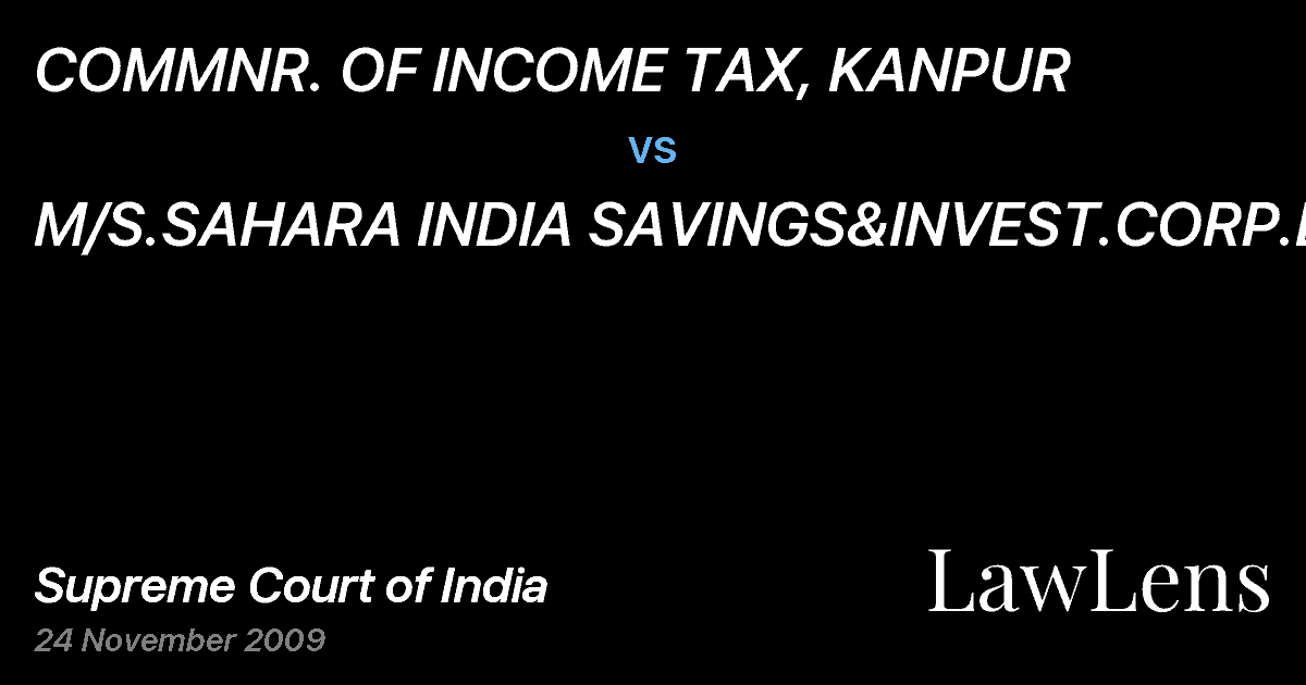Preview image for COMMNR. OF INCOME TAX, KANPUR vs. M/S.SAHARA INDIA SAVINGS&INVEST.CORP.LTD