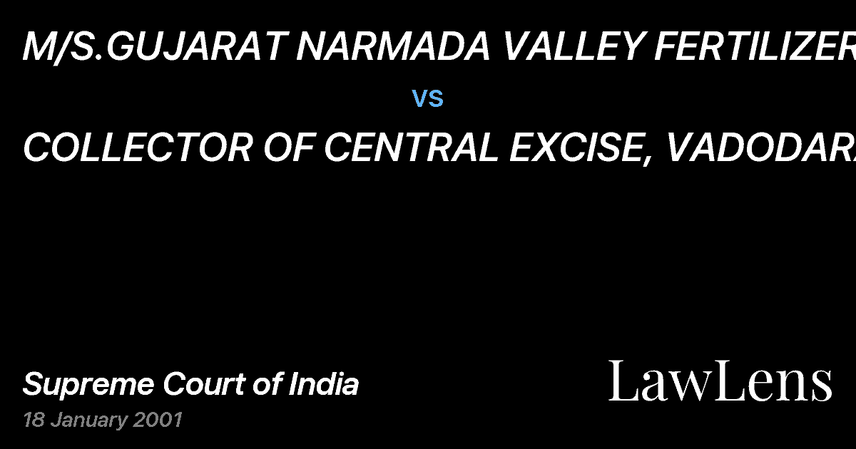 Preview image for M/S.GUJARAT NARMADA VALLEY FERTILIZERSCO vs. COLLECTOR OF CENTRAL EXCISE, VADODARA