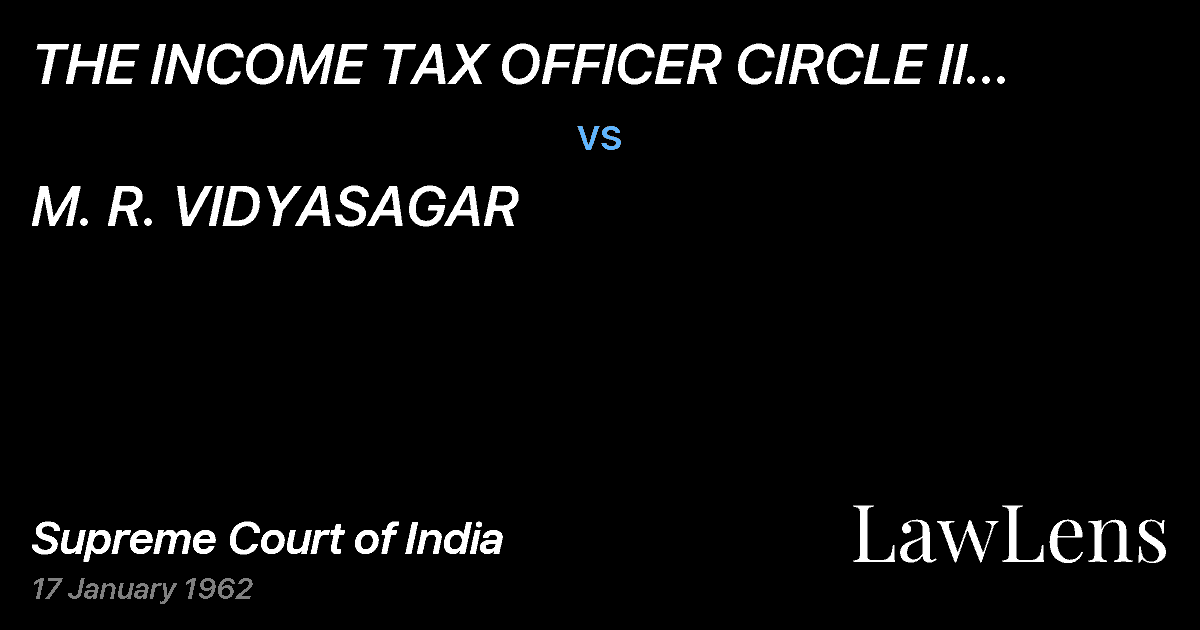 Preview image for THE INCOME TAX OFFICER CIRCLE II MADURA, ANDANOTHER vs. M. R. VIDYASAGAR