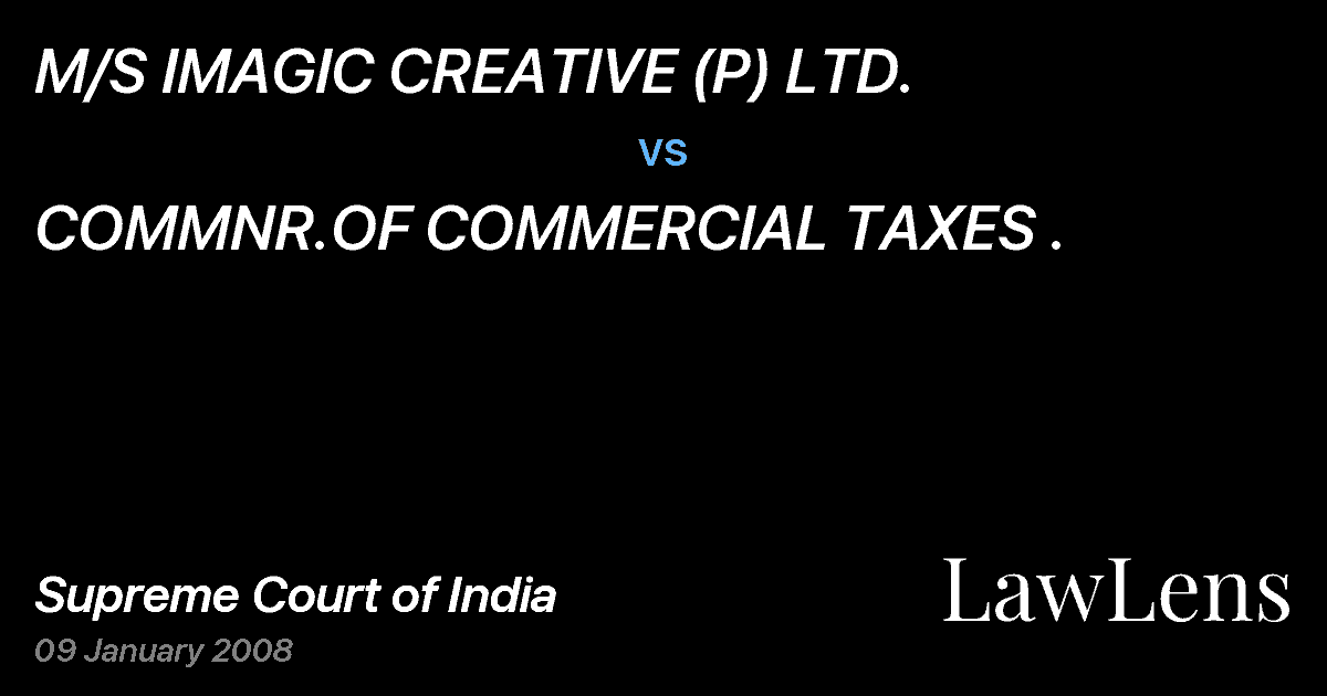 Preview image for M/S IMAGIC CREATIVE (P) LTD. vs. COMMNR.OF COMMERCIAL TAXES .