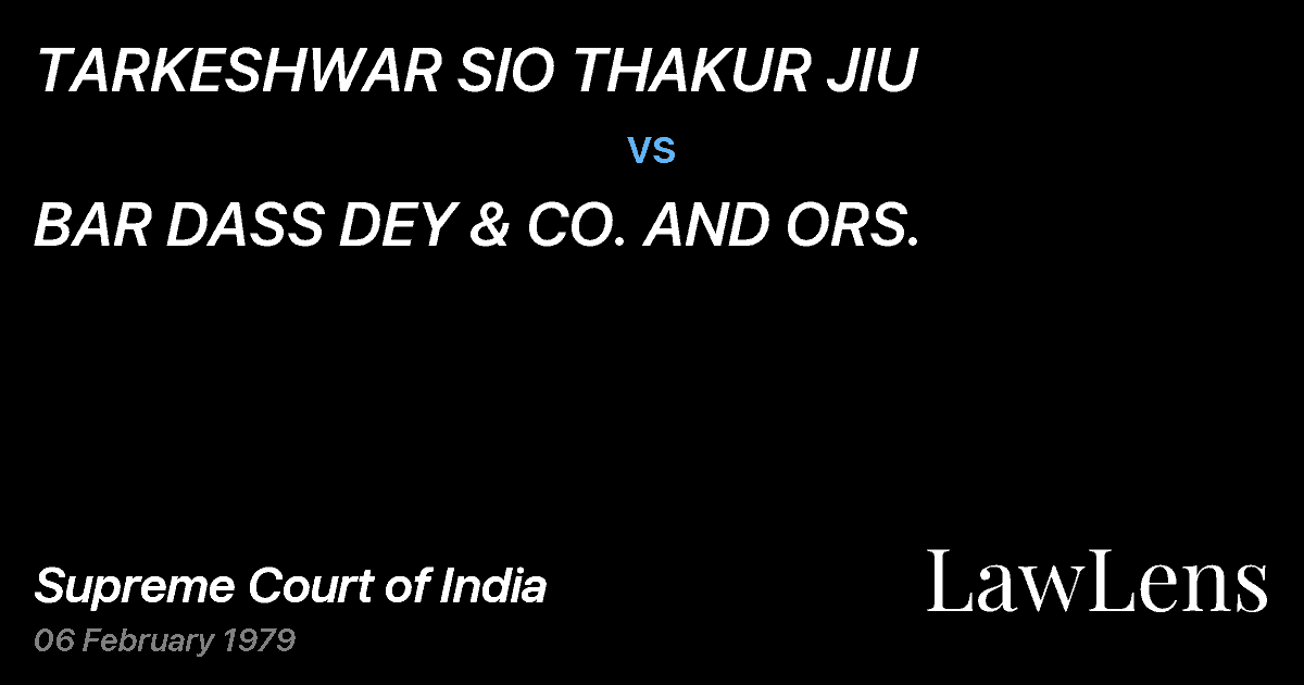 Preview image for TARKESHWAR SIO THAKUR JIU vs. BAR DASS DEY & CO. AND ORS.
