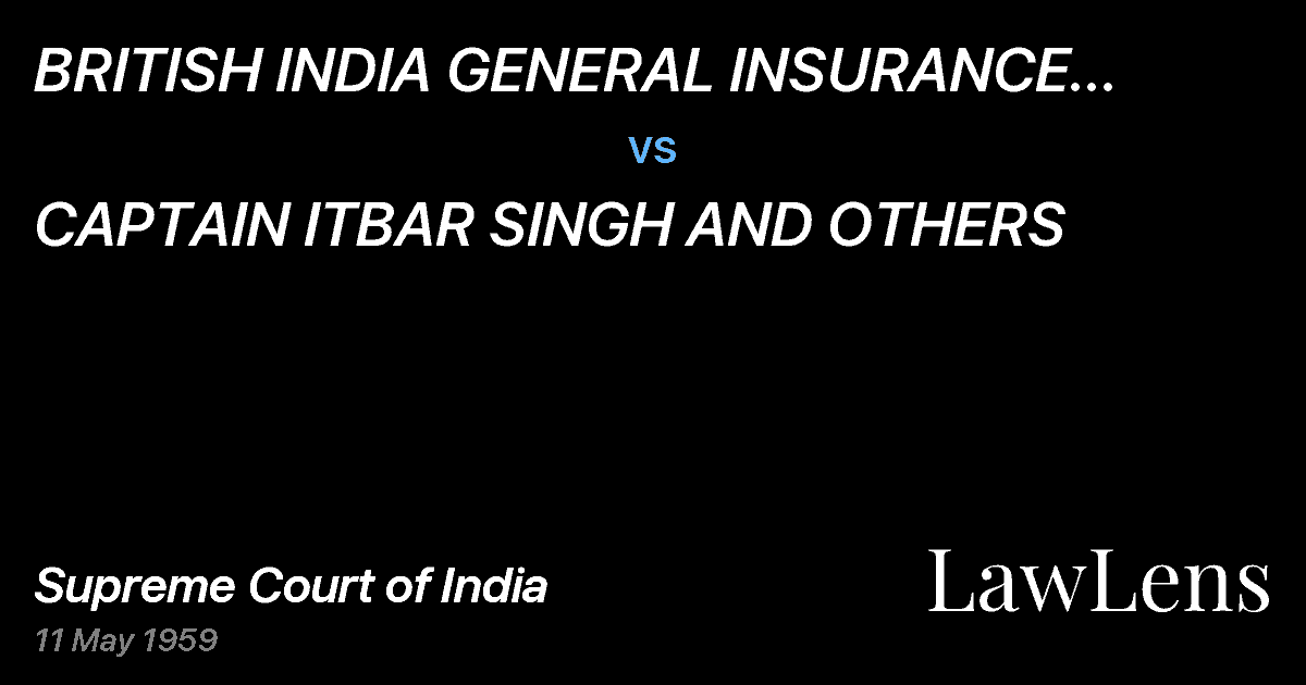 Preview image for BRITISH INDIA GENERAL INSURANCE CO., LTD. vs. CAPTAIN ITBAR SINGH AND OTHERS