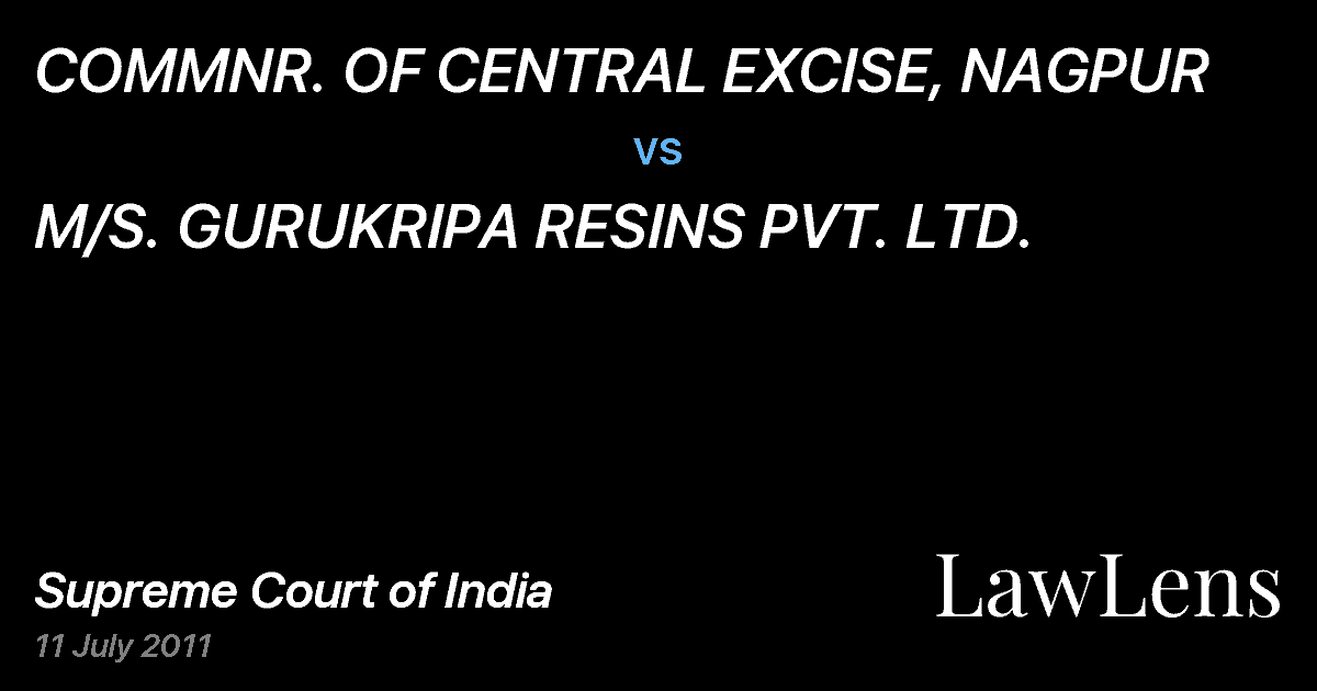 Preview image for COMMNR. OF CENTRAL EXCISE, NAGPUR vs. M/S. GURUKRIPA RESINS PVT. LTD.