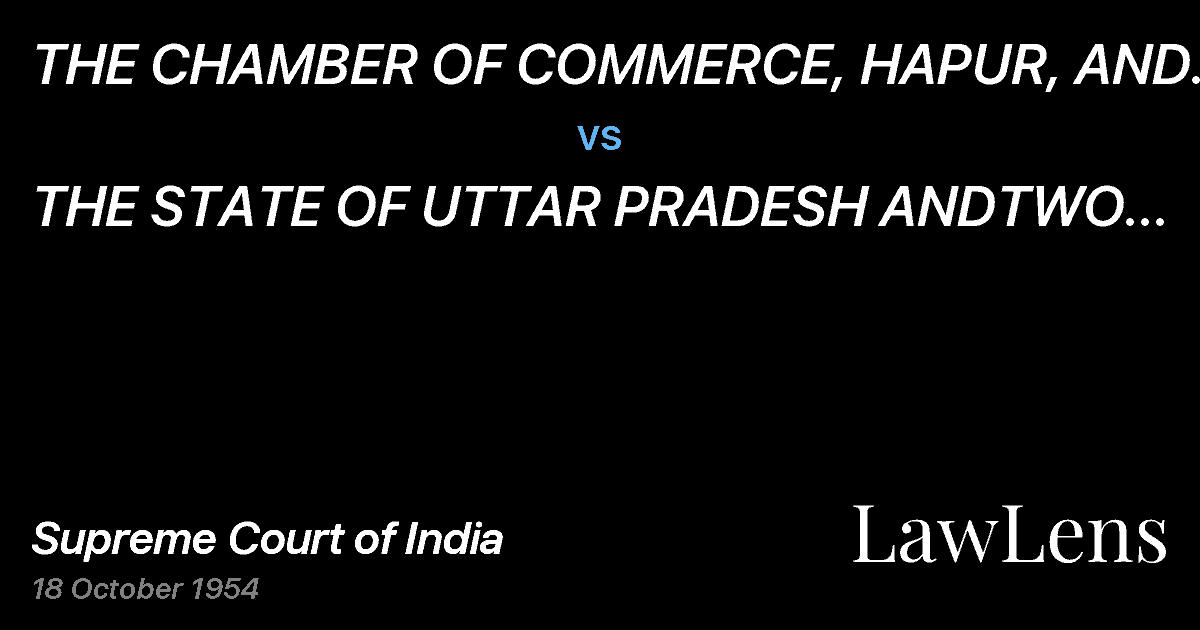 Preview image for THE CHAMBER OF COMMERCE, HAPUR, AND THREE OTHERS vs. THE STATE OF UTTAR PRADESH ANDTWO OTHERS.