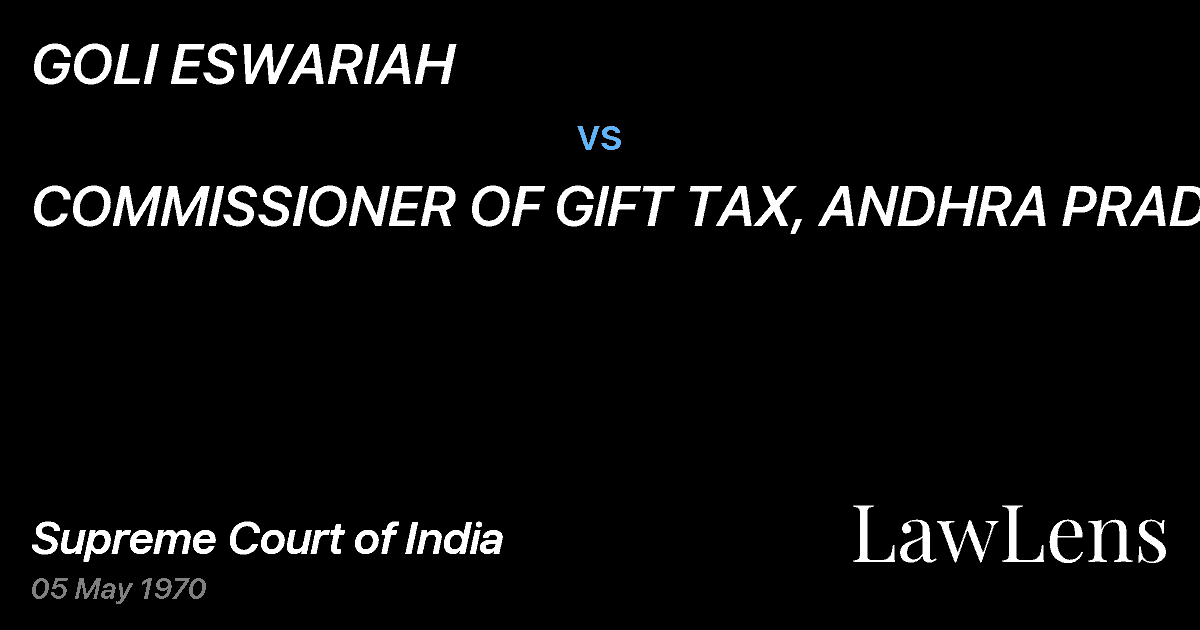 Preview image for GOLI ESWARIAH vs. COMMISSIONER OF GlFT TAX, ANDHRA PRADESH