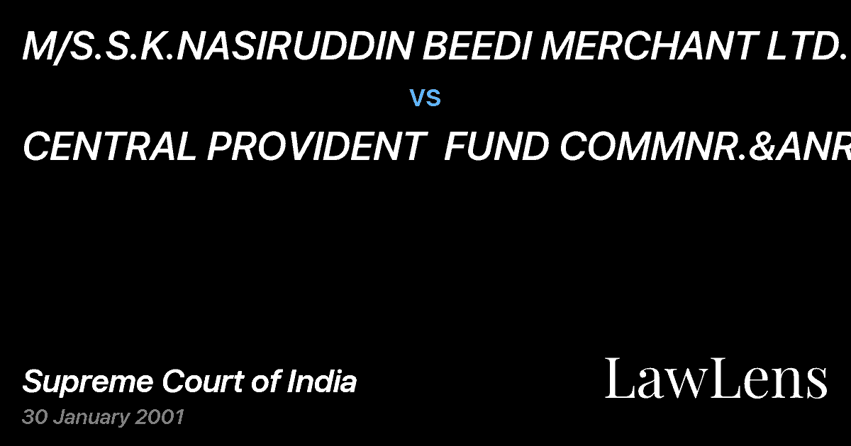 Preview image for M/S.S.K.NASIRUDDIN BEEDI MERCHANT LTD. vs. CENTRAL PROVIDENT  FUND COMMNR.&ANR