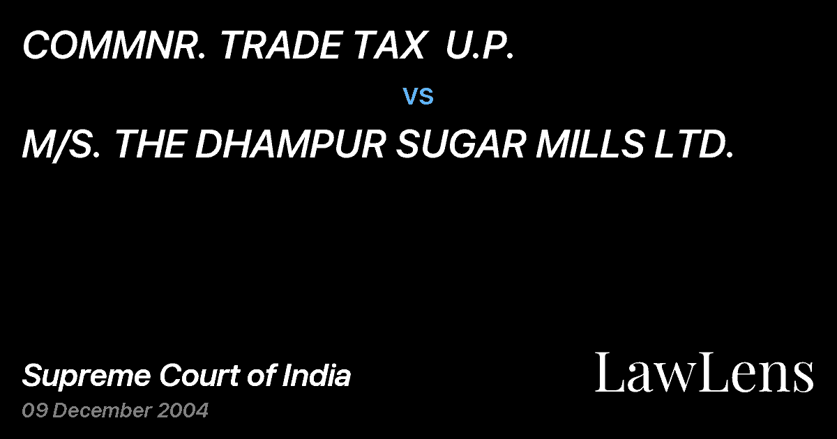 Preview image for COMMNR. TRADE TAX  U.P. vs. M/S. THE DHAMPUR SUGAR MILLS LTD.