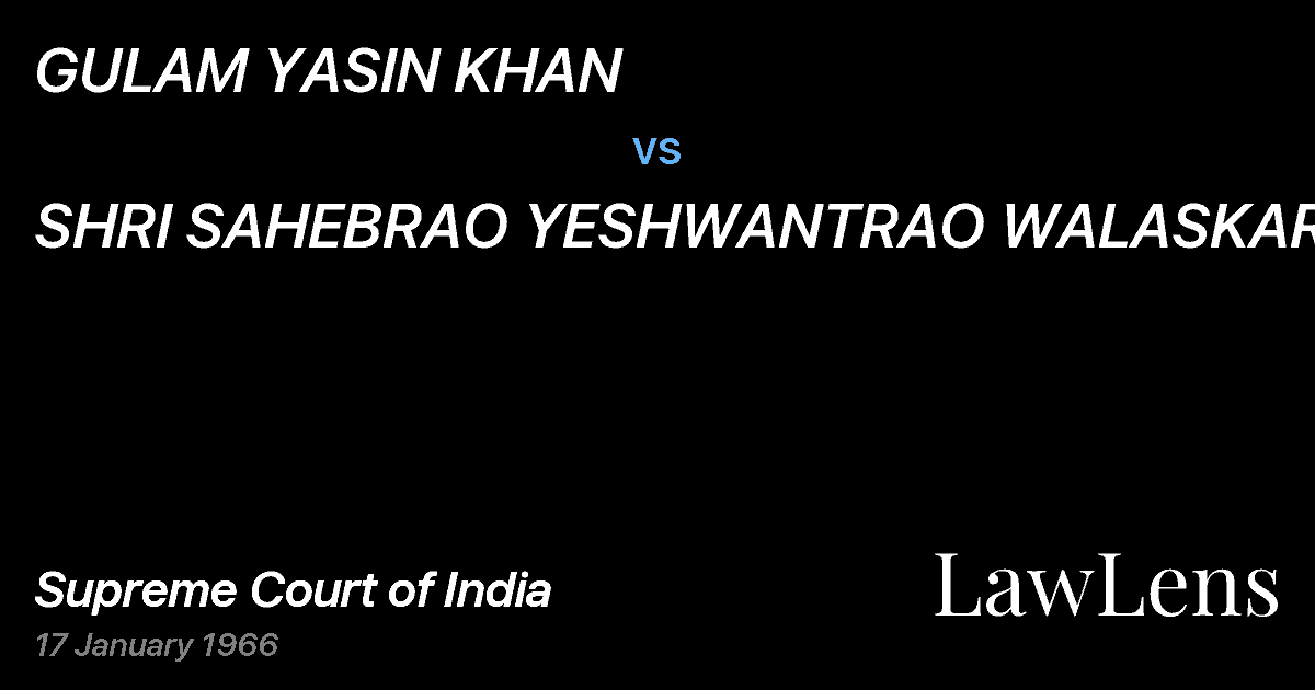 Preview image for GULAM YASIN KHAN vs. SHRI SAHEBRAO YESHWANTRAO WALASKAR & ORS.
