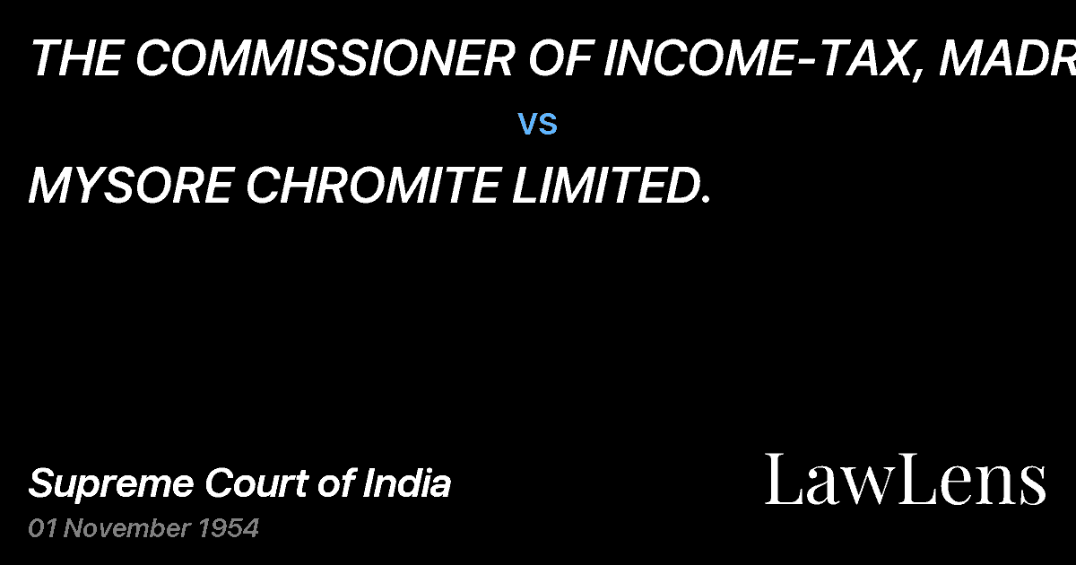 Preview image for THE COMMISSIONER OF INCOME-TAX, MADRAS vs. MYSORE CHROMITE LIMITED.