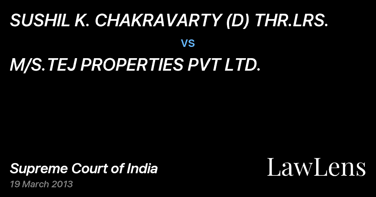 Preview image for SUSHIL K. CHAKRAVARTY (D) THR.LRS. vs. M/S.TEJ PROPERTIES PVT LTD.