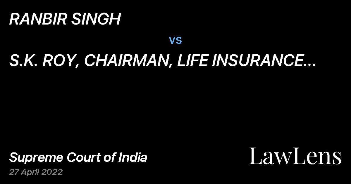 Preview image for RANBIR SINGH vs. S.K. ROY, CHAIRMAN, LIFE INSURANCE CORP. OF INDIA AND ANR.