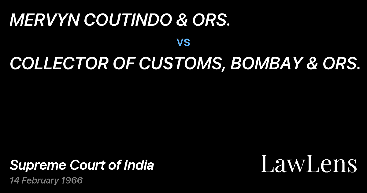 Preview image for MERVYN COUTINDO & ORS. vs. COLLECTOR OF CUSTOMS, BOMBAY & ORS.