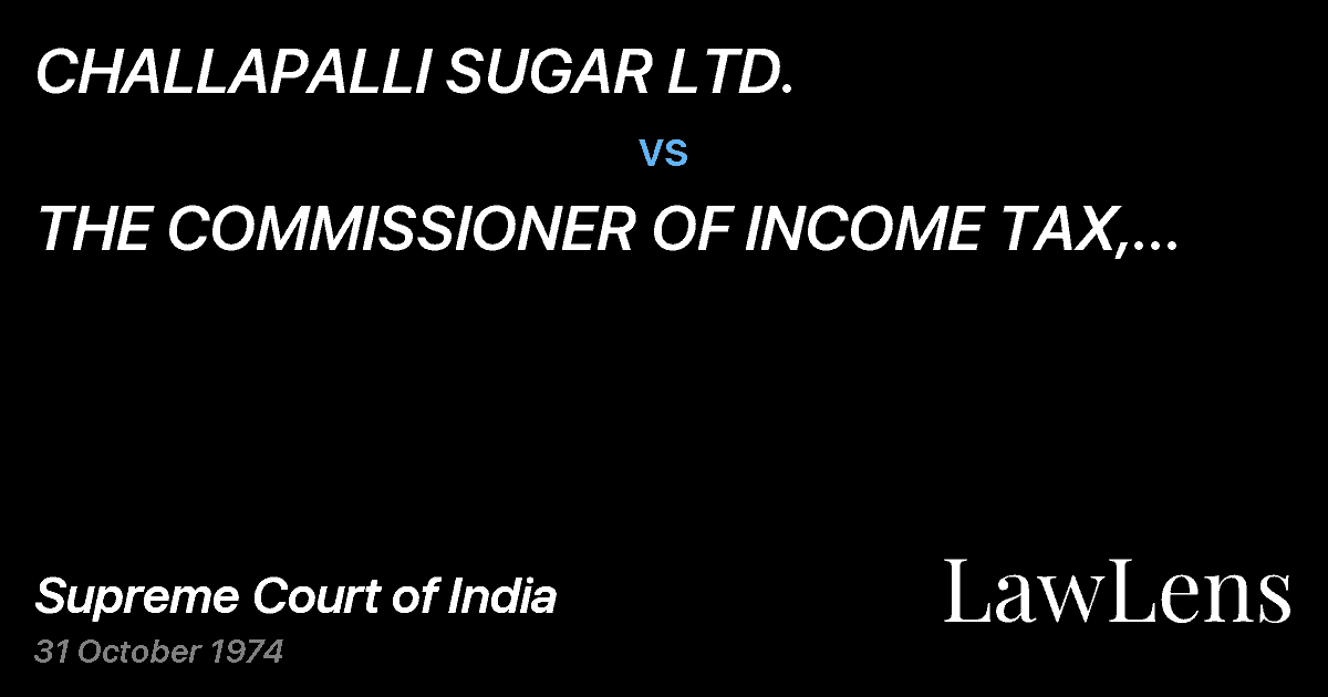 Preview image for CHALLAPALLI SUGAR LTD. vs. THE COMMISSIONER OF INCOME TAX, A.P. HYDERABAD
