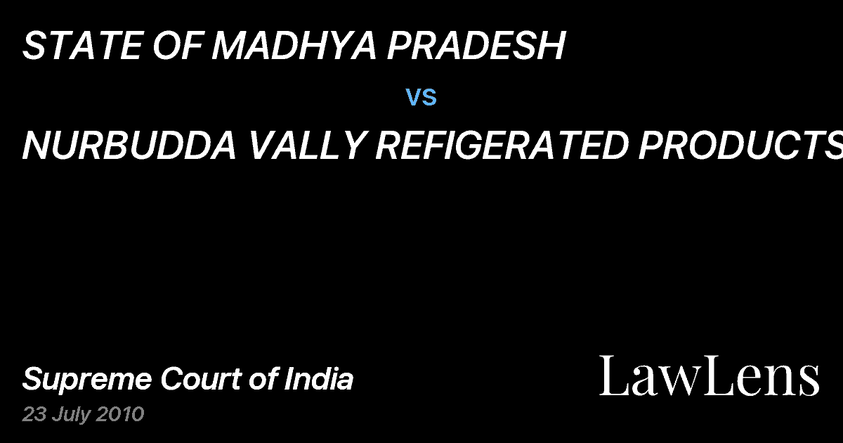 Preview image for STATE OF MADHYA PRADESH vs. NURBUDDA VALLY REFIGERATED PRODUCTS &ORS