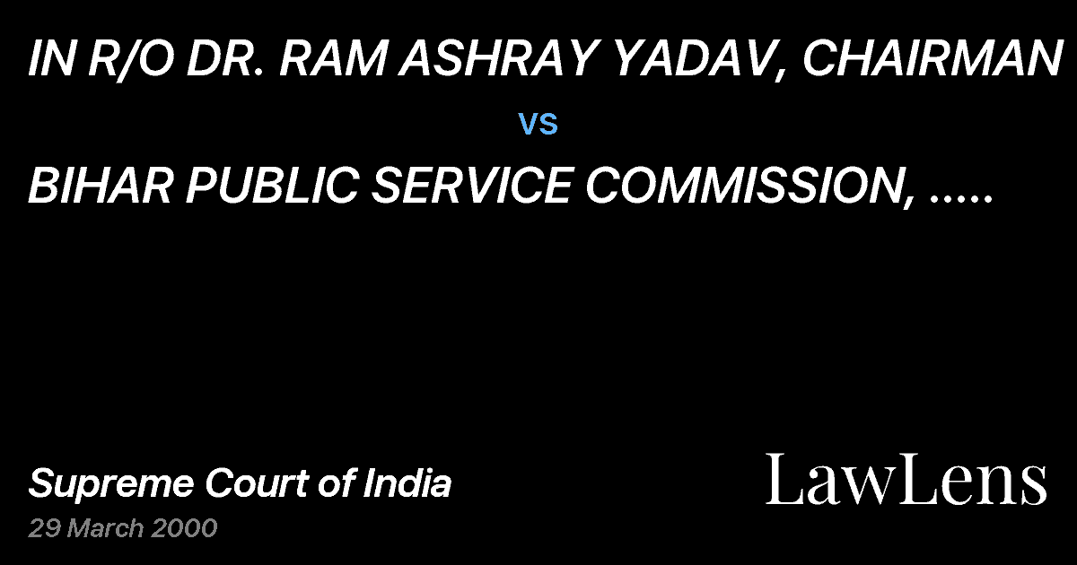 Preview image for IN R/O DR. RAM ASHRAY YADAV, CHAIRMAN vs. BIHAR PUBLIC SERVICE COMMISSION, .....