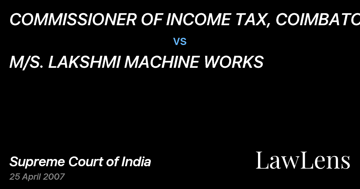 Preview image for COMMISSIONER OF INCOME TAX, COIMBATORE vs. M/S. LAKSHMI MACHINE WORKS