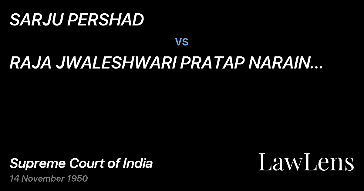 Preview image for SARJU PERSHAD vs. RAJA JWALESHWARI PRATAP NARAIN	SINGH AND OTHERS