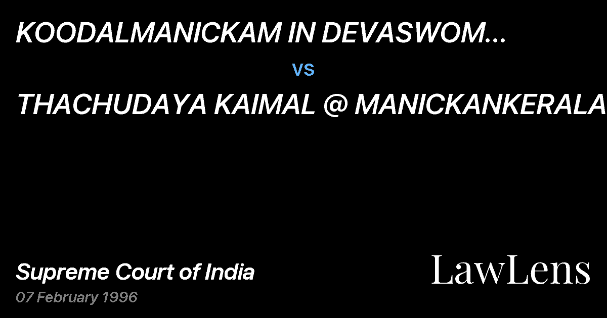 Preview image for KOODALMANICKAM IN DEVASWOM MANAGING,COMMITTEE vs. THACHUDAYA KAIMAL @ MANICKANKERALAN (DEAD) BY LRS.