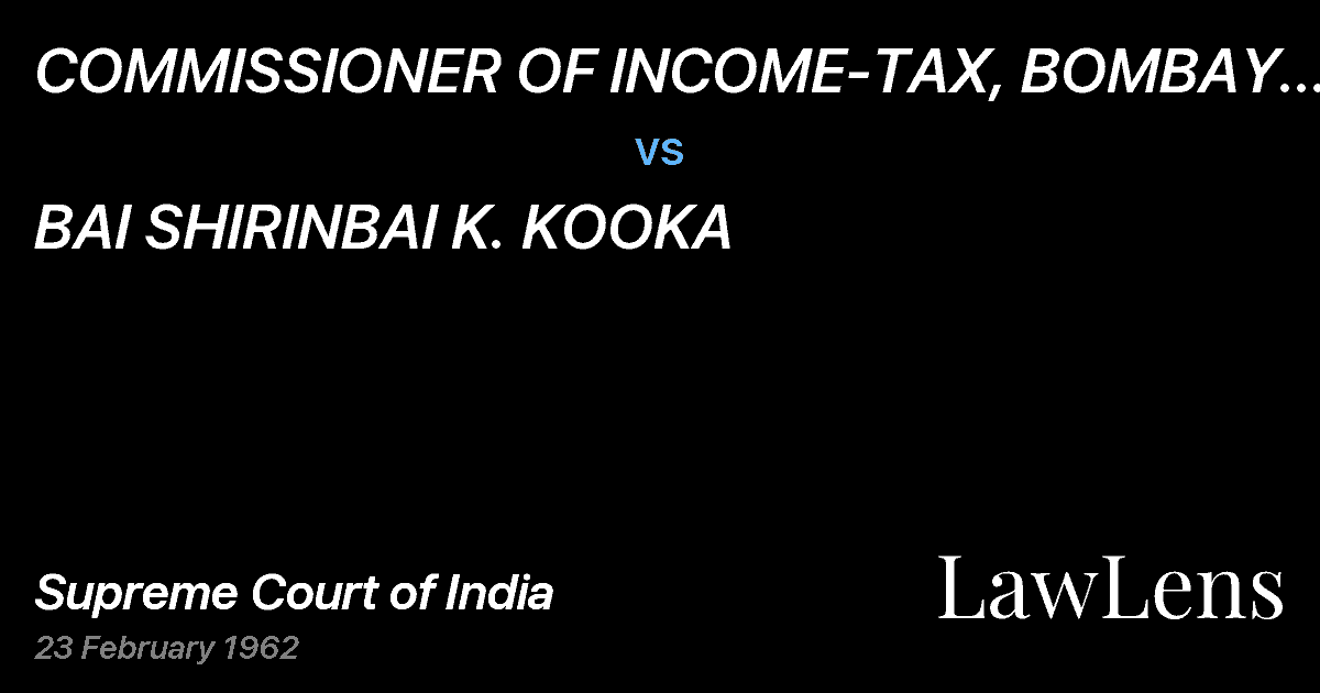 Preview image for COMMISSIONER OF INCOME-TAX, BOMBAY CITY , BOMBAY vs. BAI SHIRINBAI K. KOOKA