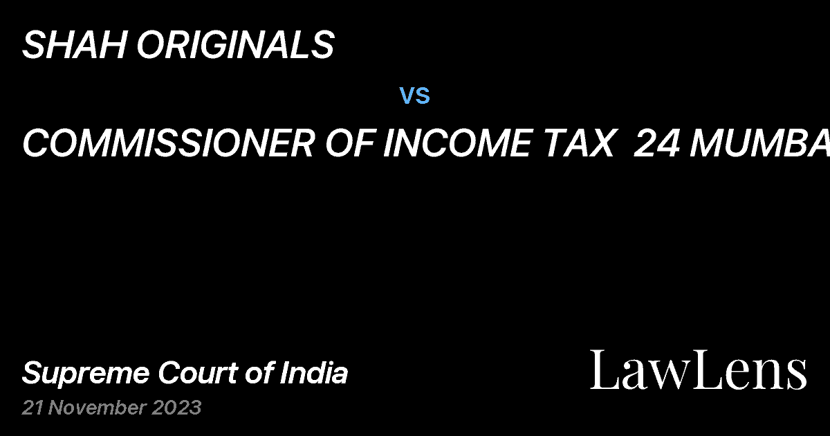 Preview image for SHAH ORIGINALS vs. COMMISSIONER OF INCOME TAX  24 MUMBAI