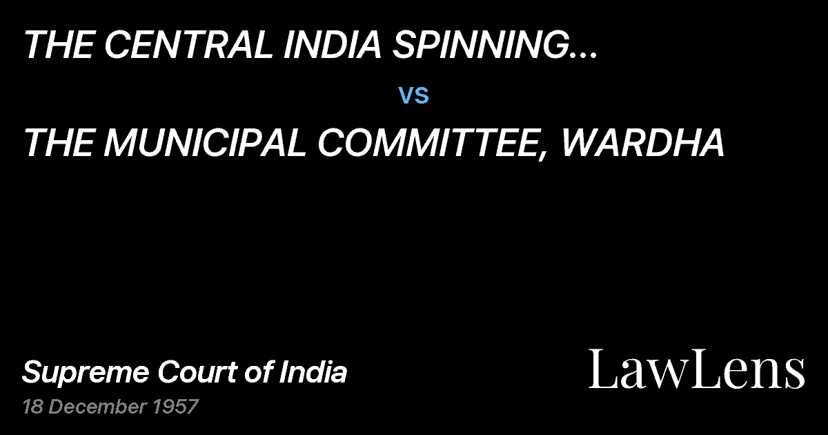 Preview image for THE CENTRAL INDIA SPINNING ANDWEAVING AND MANUFACTURING CO vs. THE MUNICIPAL COMMITTEE, WARDHA