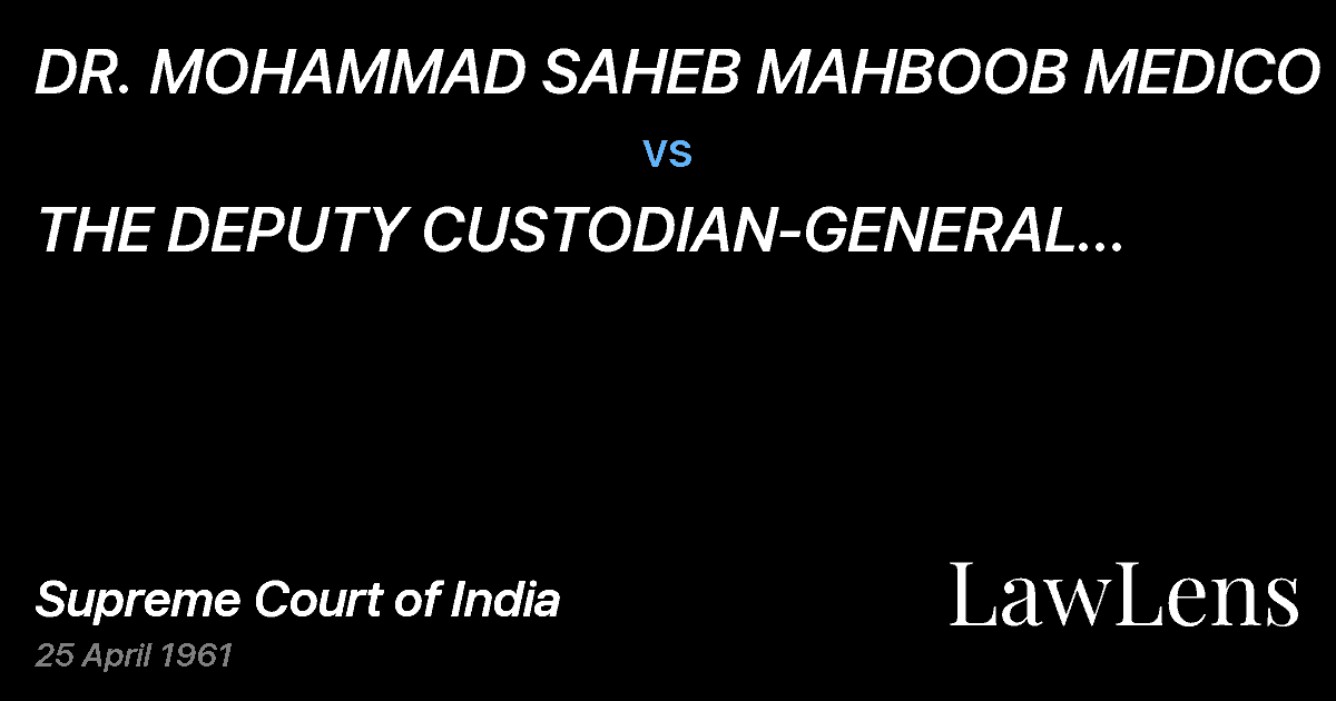 Preview image for DR. MOHAMMAD SAHEB MAHBOOB MEDICO vs. THE DEPUTY CUSTODIAN-GENERAL ANDANOTHER(And Connected Peti