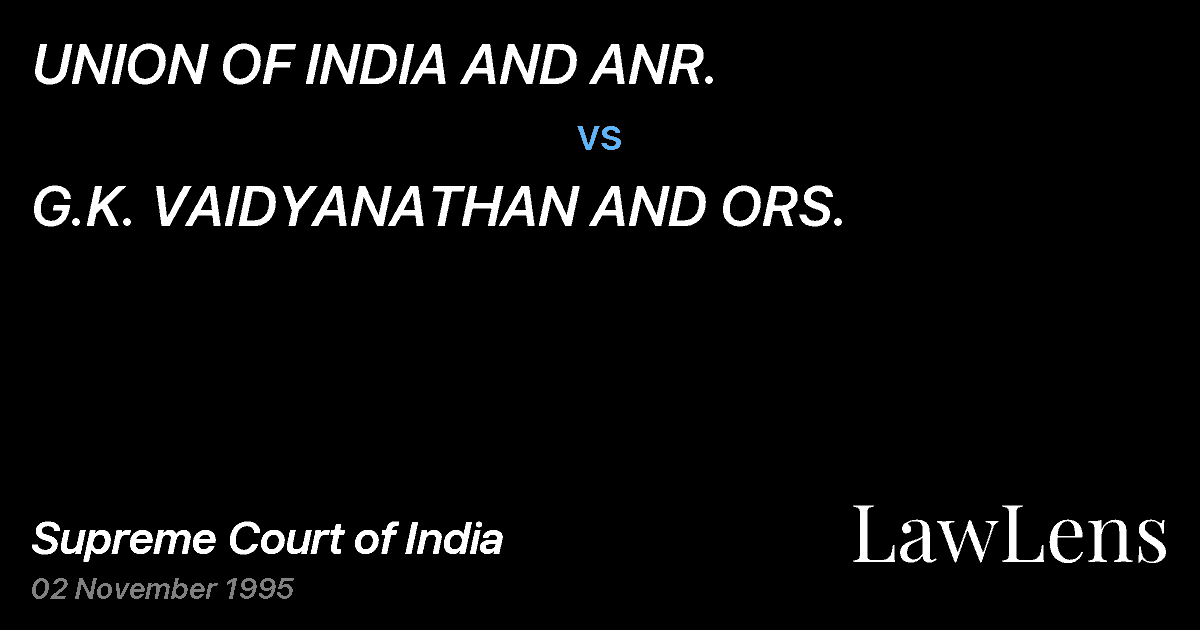 Preview image for UNION OF INDIA AND ANR. vs. G.K. VAIDYANATHAN AND ORS.