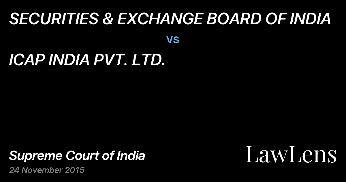 Preview image for SECURITIES & EXCHANGE BOARD OF INDIA vs. ICAP INDIA PVT. LTD.