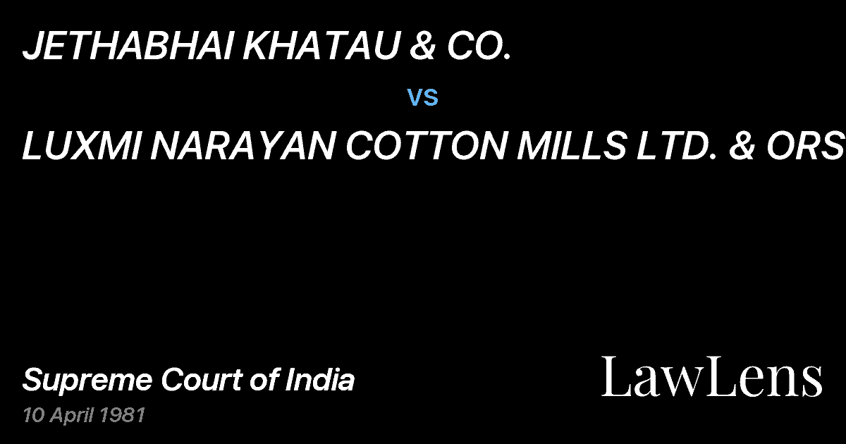 Preview image for JETHABHAI KHATAU & CO. vs. LUXMI NARAYAN COTTON MILLS LTD. & ORS.