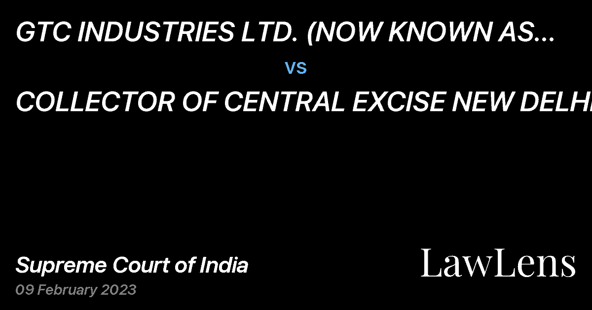 Preview image for GTC INDUSTRIES LTD. (NOW KNOWN AS GOLDEN TOBACCO LIMITED) THROUGH MANAGER LEGAL vs. COLLECTOR OF CENTRAL EXCISE NEW DELHI