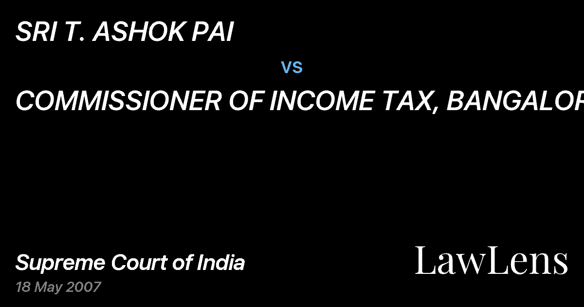 Preview image for SRI T. ASHOK PAI vs. COMMISSIONER OF INCOME TAX, BANGALORE