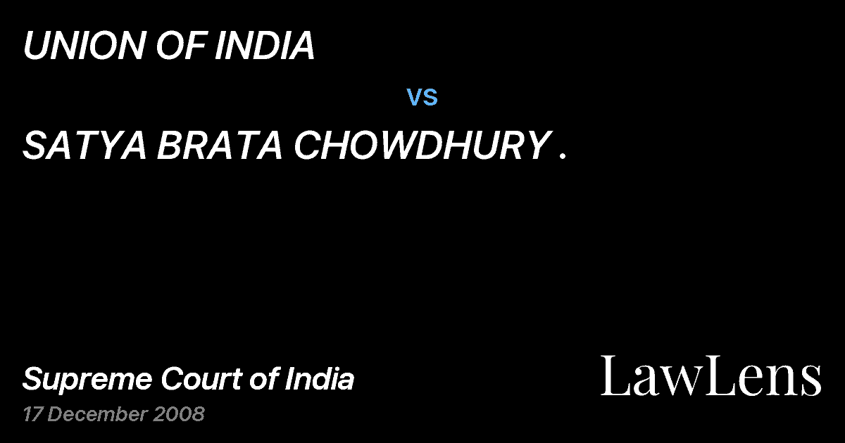 Preview image for UNION OF INDIA vs. SATYA BRATA CHOWDHURY .