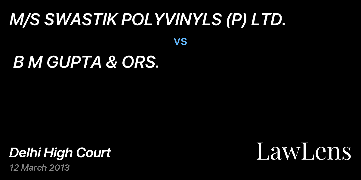 Preview image for M/S SWASTIK POLYVINYLS (P) LTD.  vs.  B M GUPTA & ORS.