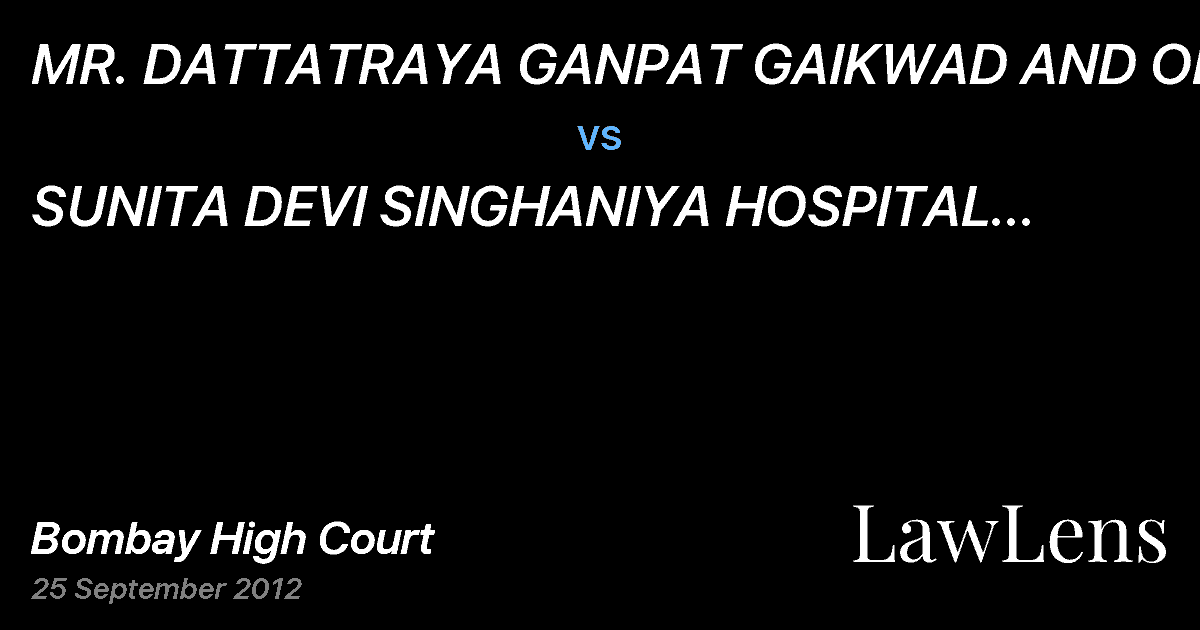 Preview image for MR. DATTATRAYA GANPAT GAIKWAD AND ORS  vs.  SUNITA DEVI SINGHANIYA HOSPITAL AND MEDICAL RESEARCH CENTRE