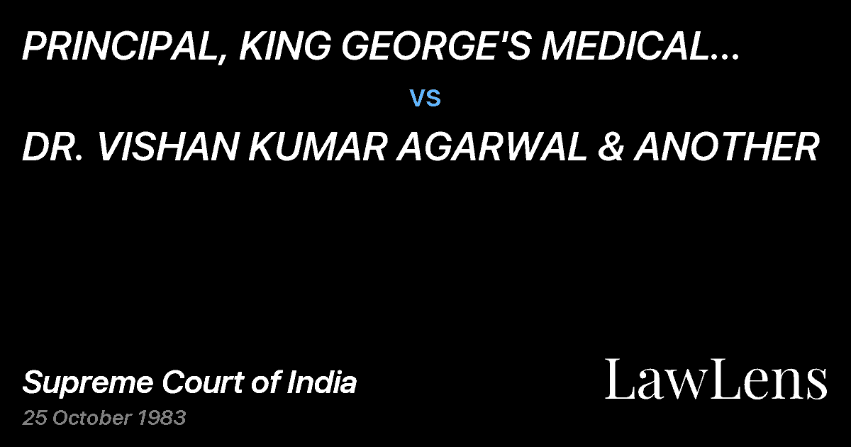 Preview image for PRINCIPAL, KING GEORGE'S MEDICAL COLLEGE LUCKNOW vs. DR. VISHAN KUMAR AGARWAL & ANOTHER