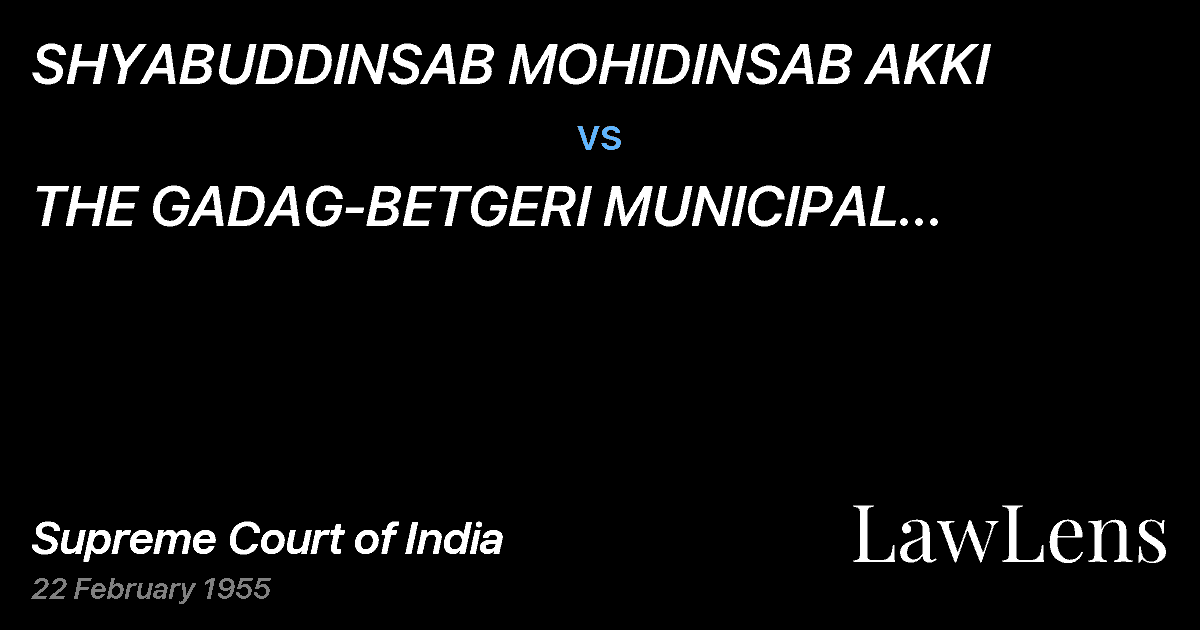 Preview image for SHYABUDDINSAB MOHIDINSAB AKKI vs. THE GADAG-BETGERI MUNICIPAL BOROUGHAND OTHERS.