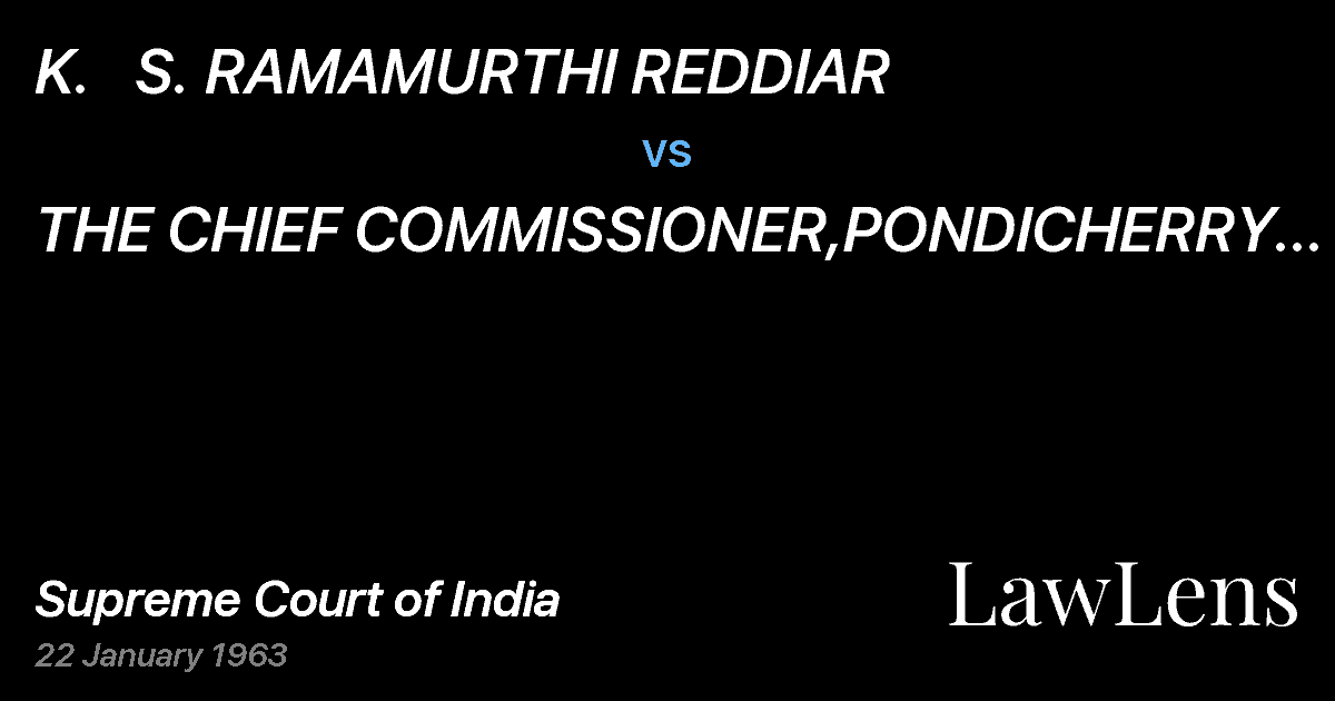 Preview image for K.   S. RAMAMURTHI REDDIAR vs. THE CHIEF COMMISSIONER,PONDICHERRY & ANR.