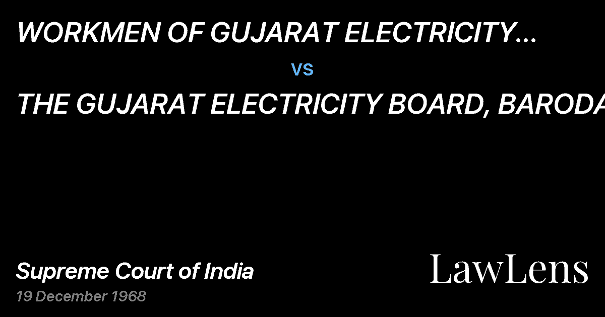 Preview image for WORKMEN OF GUJARAT ELECTRICITY BOARD,BARODA vs. THE GUJARAT ELECTRICITY BOARD, BARODA