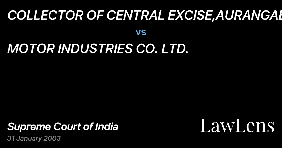 Preview image for COLLECTOR OF CENTRAL EXCISE,AURANGABAD vs. MOTOR INDUSTRIES CO. LTD.