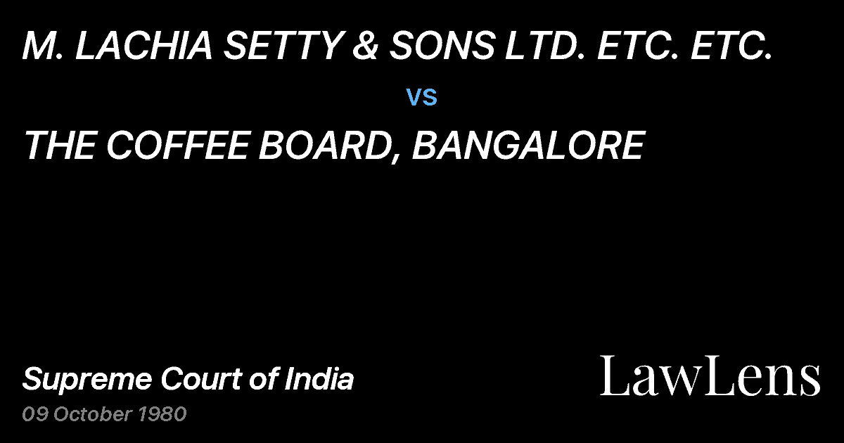 Preview image for M. LACHIA SETTY & SONS LTD. ETC. ETC. vs. THE COFFEE BOARD, BANGALORE