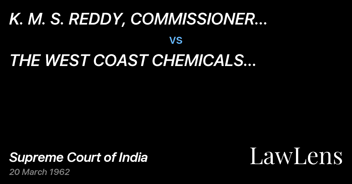 Preview image for K.   M.	  S.  REDDY,  COMMISSIONER  OF	INCOME-TAX,   KERAL vs. THE   WEST   COAST  CHEMICALS  AND   INDUSTRIES	  LTD.	 (I
