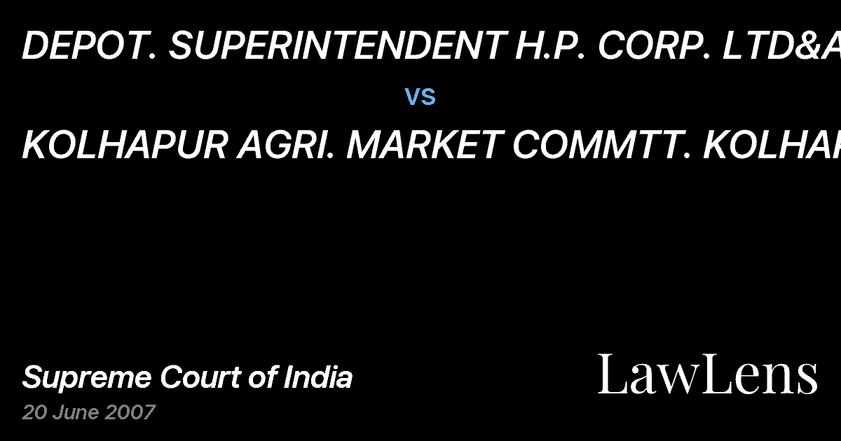 Preview image for DEPOT. SUPERINTENDENT H.P. CORP. LTD&ANR vs. KOLHAPUR AGRI. MARKET COMMTT. KOLHAPUR