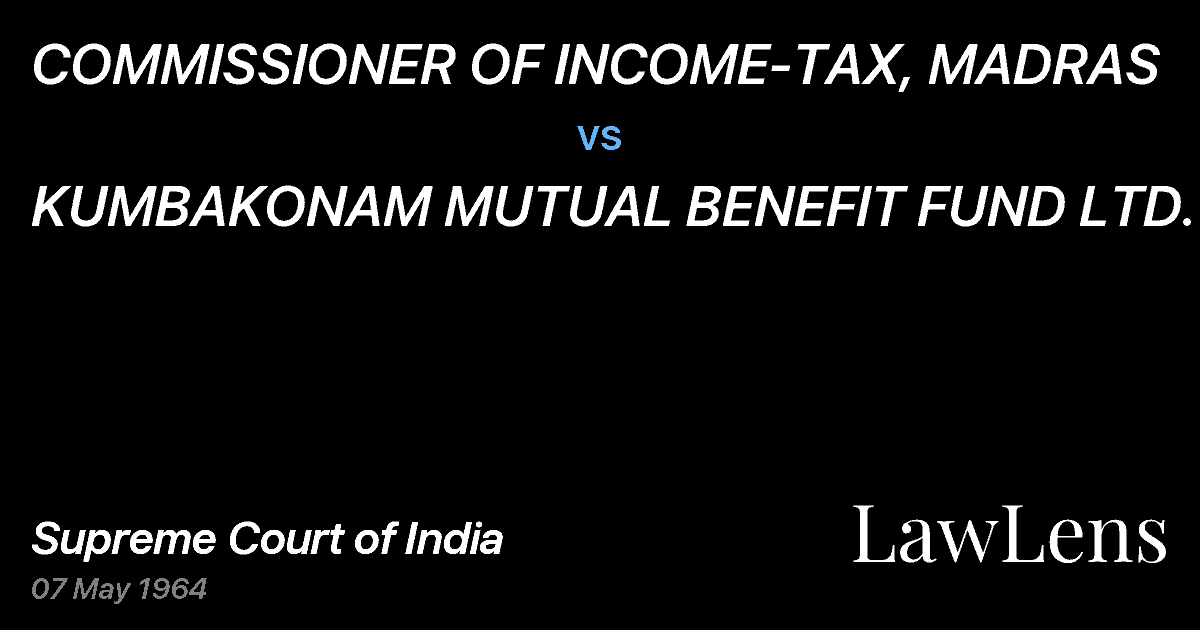 Preview image for COMMISSIONER OF INCOME-TAX, MADRAS vs. KUMBAKONAM MUTUAL BENEFIT FUND LTD.