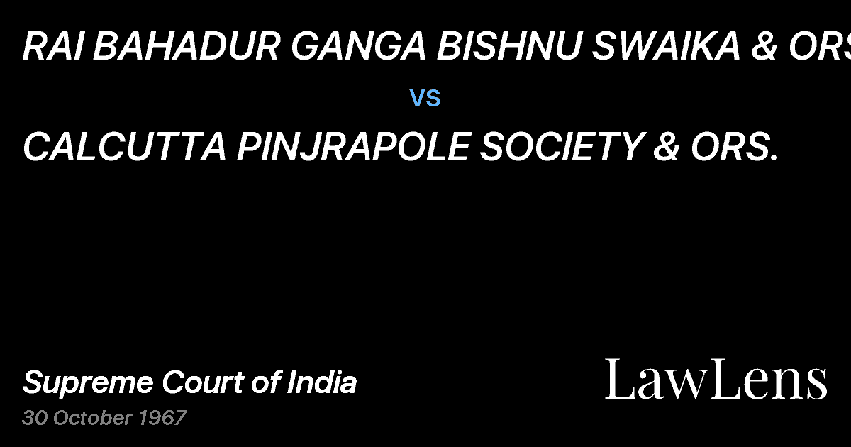 Preview image for RAI BAHADUR GANGA BISHNU SWAIKA & ORS. vs. CALCUTTA PINJRAPOLE SOCIETY & ORS.