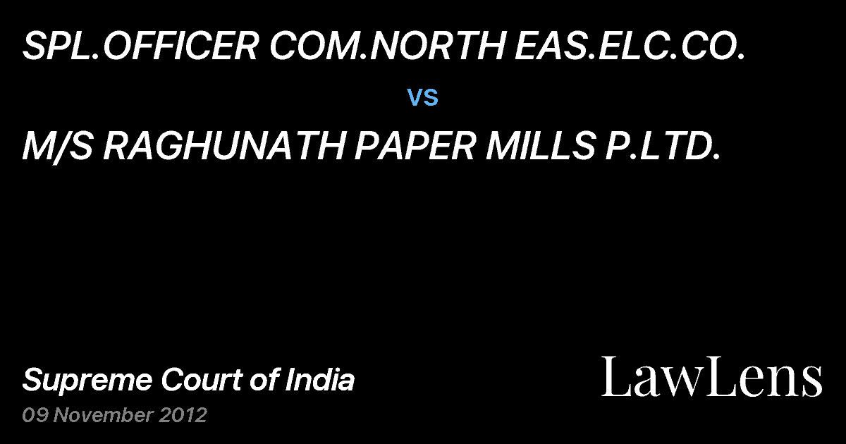 Preview image for SPL.OFFICER COM.NORTH EAS.ELC.CO. vs. M/S RAGHUNATH PAPER MILLS P.LTD.